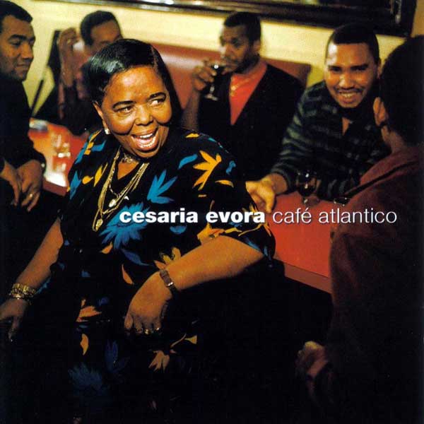 Cesaria Evora Cafe Atlantico